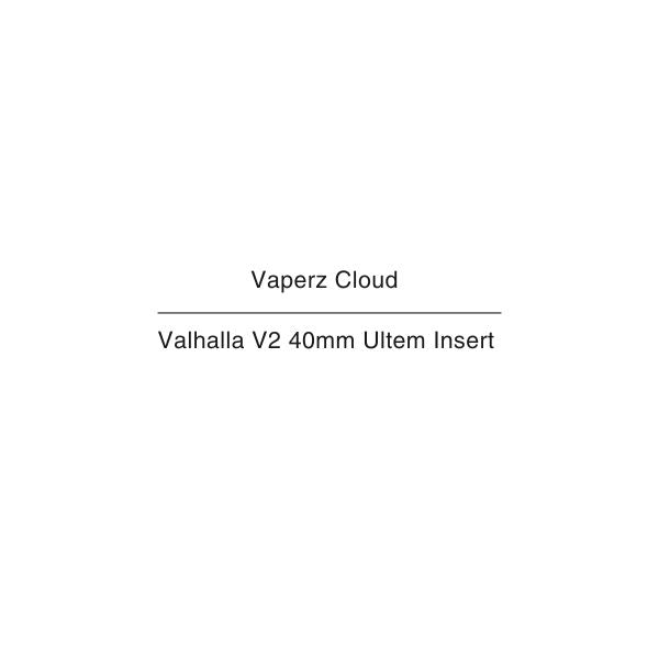 Vaperz Cloud Valhalla V2 40mm Ultem Insert NZ