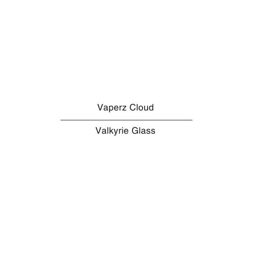 Vaperz Cloud Valkyrie Glass NZ